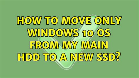 All these advantages make ssd a better choice as boot drive. How to move only windows 10 OS from my main HDD to a new SSD? - YouTube