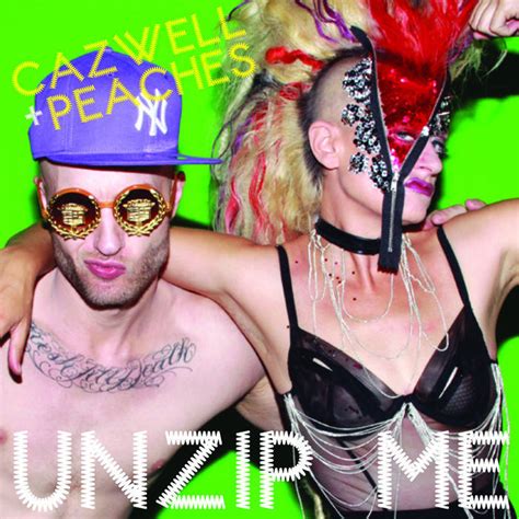 Cazwell Peaches Debut Unzip Me Via HuffPost Gay Voices Daily Squirt