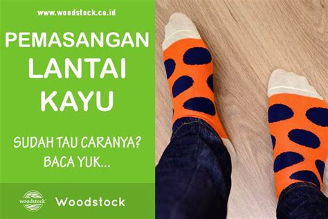 Yuk Lihat Begini Cara Pemasangan Lantai Kayu Secara Mandiri Woodstock