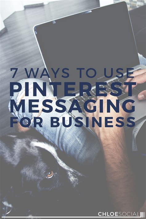 7 Ways To Use Pinterest Messaging For Business Chloe Social