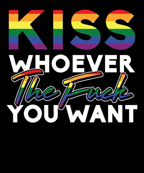 Kiss Whoever The Fuck You Want Gay Pride Lgbt For Homosexual Digital