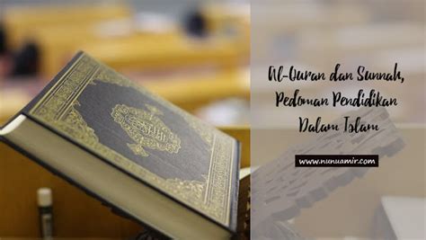 Al Quran Dan Sunnah Pedoman Pendidikan Dalam Islam Nunu Amir Blog