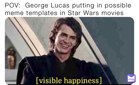 Pov George Lucas Putting In Possible Meme Templates In Star Wars