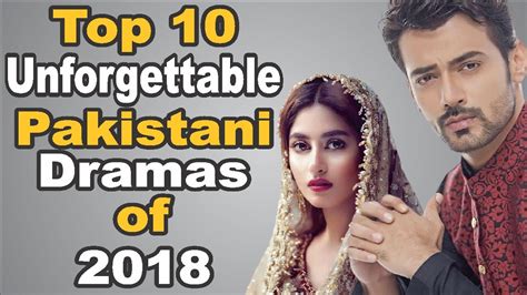 Top 10 Unforgettable Pakistani Dramas Of 2018 The House Of