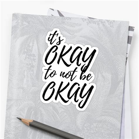 Its Okay To Not Be Okay Sticker By Aj505 Redbubble