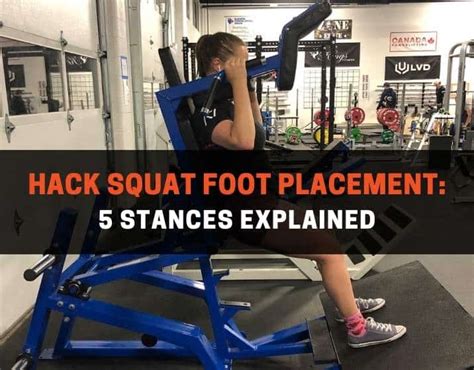 Hack Squat Foot Placement 5 Stances Explained