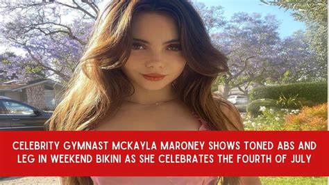 Celebrity Gymnast McKayla Maroney Shows Toned Abs And Leg In Weekend