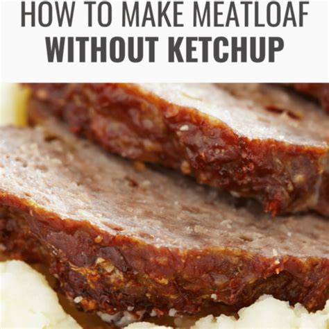 How To Make Meatloaf Without Ketchup Easy Recipe Happy Muncher