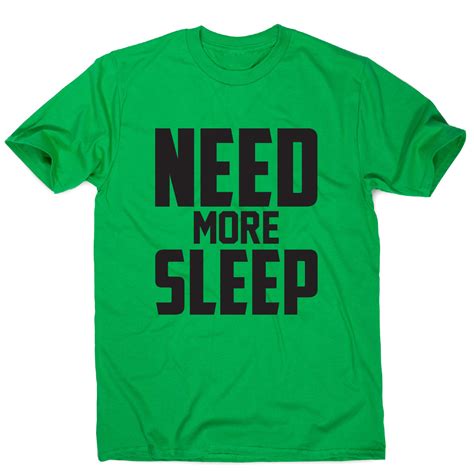 Funny Slogan T Shirts Funny T Shirts For Men Need More Sleep Funny