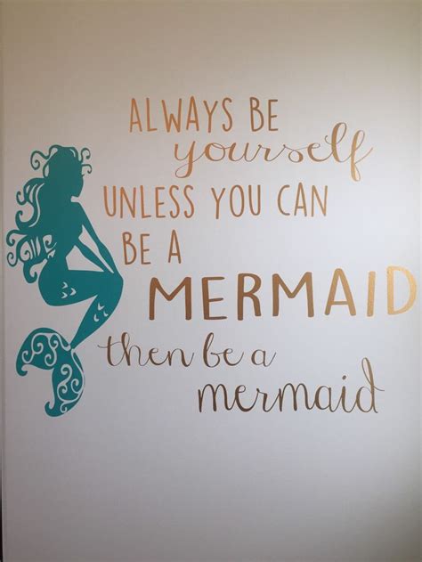 Always Be Yourself Unless You Can Be A Mermaid Always Be A Mermaid