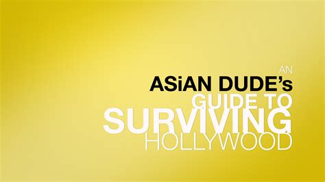 C3 An Asian Dudes Guide To Surviving Hollywood 2019 Los Angeles Asian Pacific Film Festival