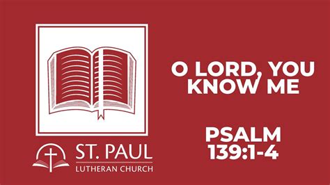 O Lord You Know Me Psalm 1391 4 Youtube