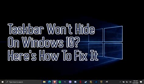 Taskbar Wont Hide On Windows 10 Heres How To Fix It