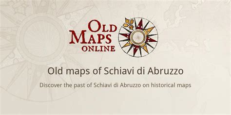 Old Maps Of Schiavi Dabruzzo
