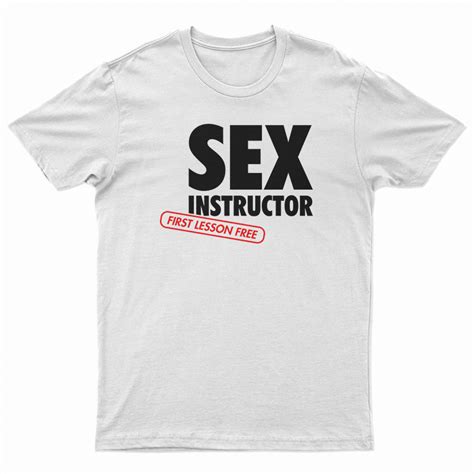 Sex Instructor First Lesson Free T Shirt