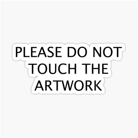 Please Do Not Touch The Artwork Sticker By Vagabondmetals Redbubble