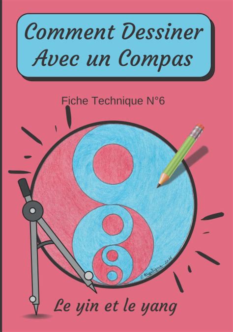 Buy Comment Dessiner Avec Un Compas Fiche Technique N°6 Le Yin Et Le