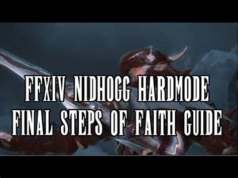 This is the survival guide for the final steps of faith. FFXIV: HW: Nidhogg Hard Mode / Final Steps Of Faith Fight Guide / Patch 3.3 - YouTube