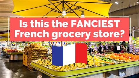 Market Style French Supermarket Tour Life In France Grocery Shopping