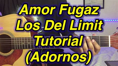 Amor Fugaz Tutorial Adornos Los Del Limit Tutorial En Guitarra