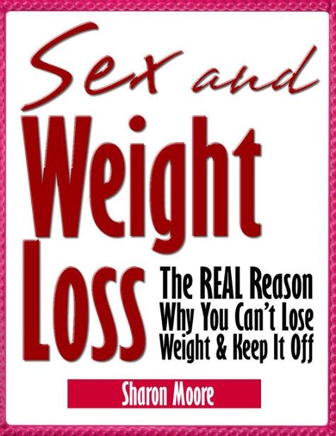 Sex And Weight Loss The Real Reason Why You Cant Lose Weight And Keep It
