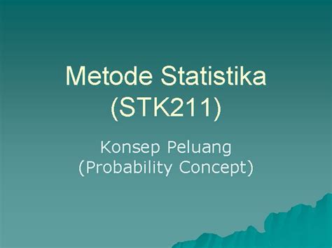 Metode Statistika Stk 211 Konsep Peluang Probability Concept