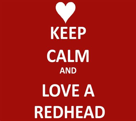Keep Clam And Love A Redhead Keep Calm And Love Calm Keep Calm
