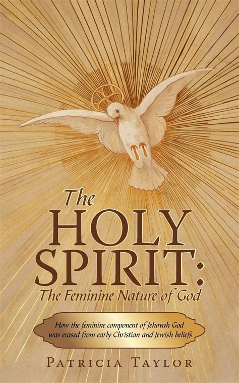 Buy The Holy Spirit The Feminine Nature Of God How The Feminine Component Of Jehovah God Was