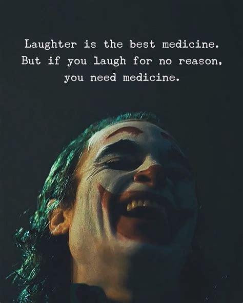 We did not find results for: Laughter is the best medicine. But if you laugh for no reason, YOU NEED MEDICINE. | Joker quotes ...