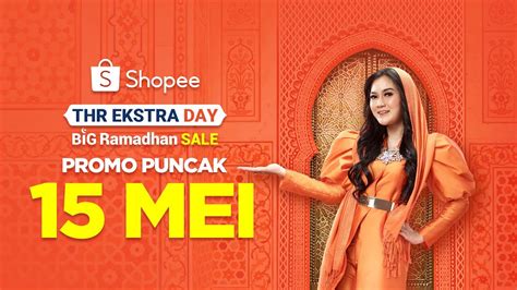 Jangan Lewatkan 15 Mei Promo Puncak Big Ramadhan Sale Thr Ekstra Day Youtube