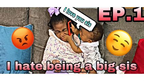 I Hate Being A Big Sister 😫 Ep 1 Youtube