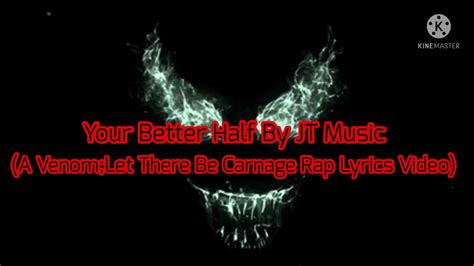 Your Better Half By Jt Music A Venom Let There Be Carnage Lyrics Video Youtube