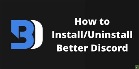 How To Installuninstall Better Discord Step By Step Guide Techy Jungle
