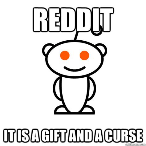 Reddit It Is A T And A Curse Redditor Quickmeme