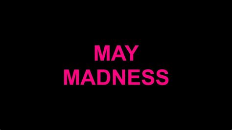 May Madness Part 1 Youtube