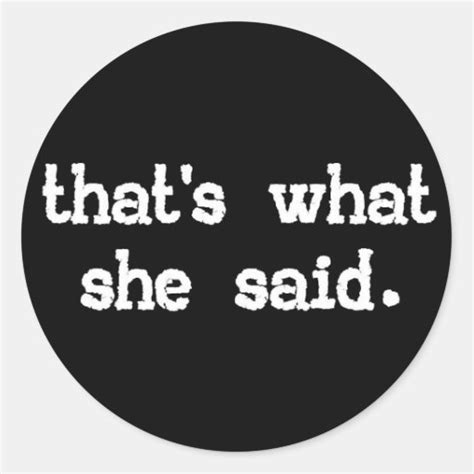 Thats What She Said Office Saying Classic Round Sticker Zazzle