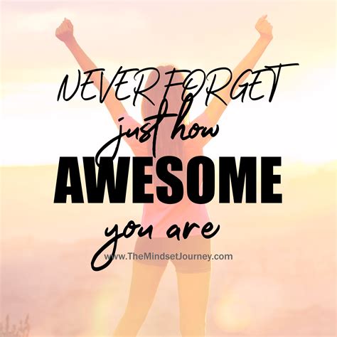 Never Forget Just How Awesome You Are Img Tmj Themindsetjourney