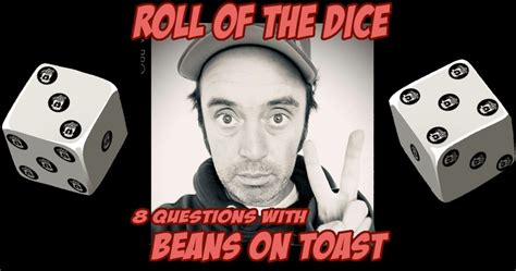 Roll Of The Dice 8 Questions With Beans On Toast Audio Tgefm