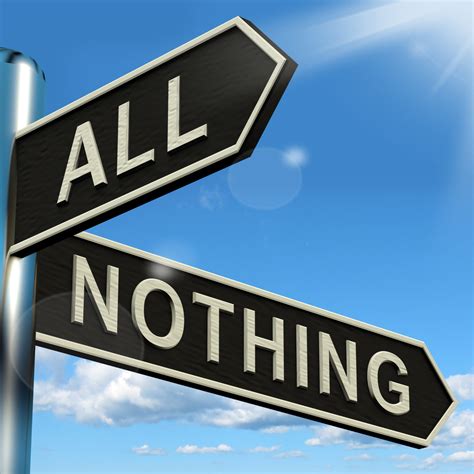 All Or Nothing Signpost Meaning Full Entire Or Zero Performance