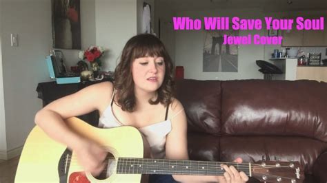 Who Will Save Your Soul Jewel Cover Youtube
