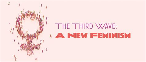The Third Wave A New Feminism The Fourcast