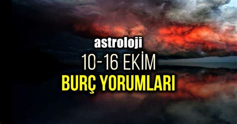 Astroloji 10 16 Ekim haftalık burç yorumları