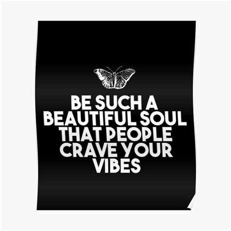 Be Such A Beautiful Soul That People Crave Your Vibes Short Deep