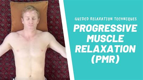 Guided Relaxation Techniques Progressive Muscle Relaxation Pmr Youtube