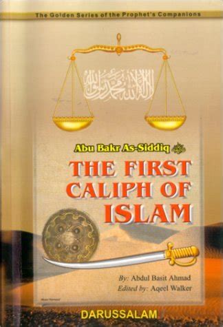 Abu Bakr As Siddiq R The First Caliph Of Islam By Abdul Basit Ahmad
