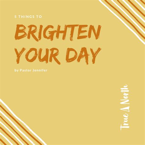 5 things to brighten your day