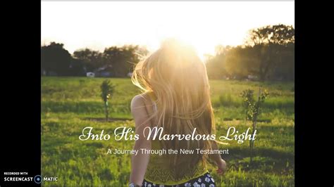 Into His Marvelous Light Part 15 Youtube