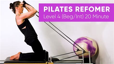 Pilates Workout Reformer Level 4 20 Minute Beginner