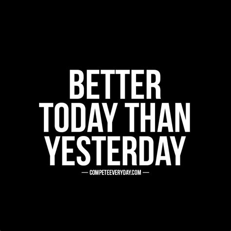 1 Better Every Day Quotes Quotes Sinergy