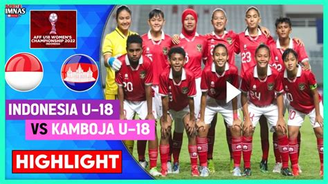 🔴 Full Highlight Timnas Indonesia Vs Kamboja 1 0 Di Piala Aff U 18